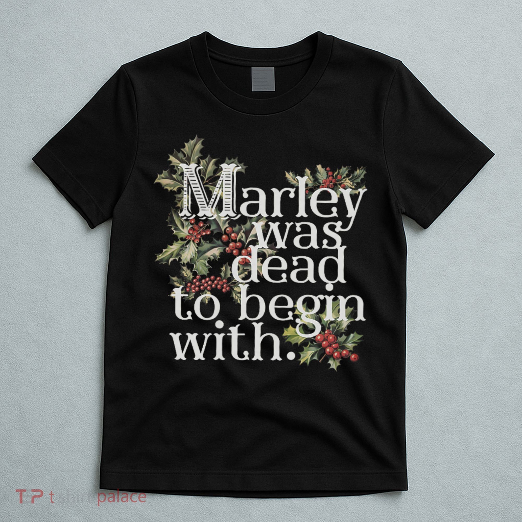 Marley Was Dead: To Begin With Funny Novelty Christmas T-Shirt