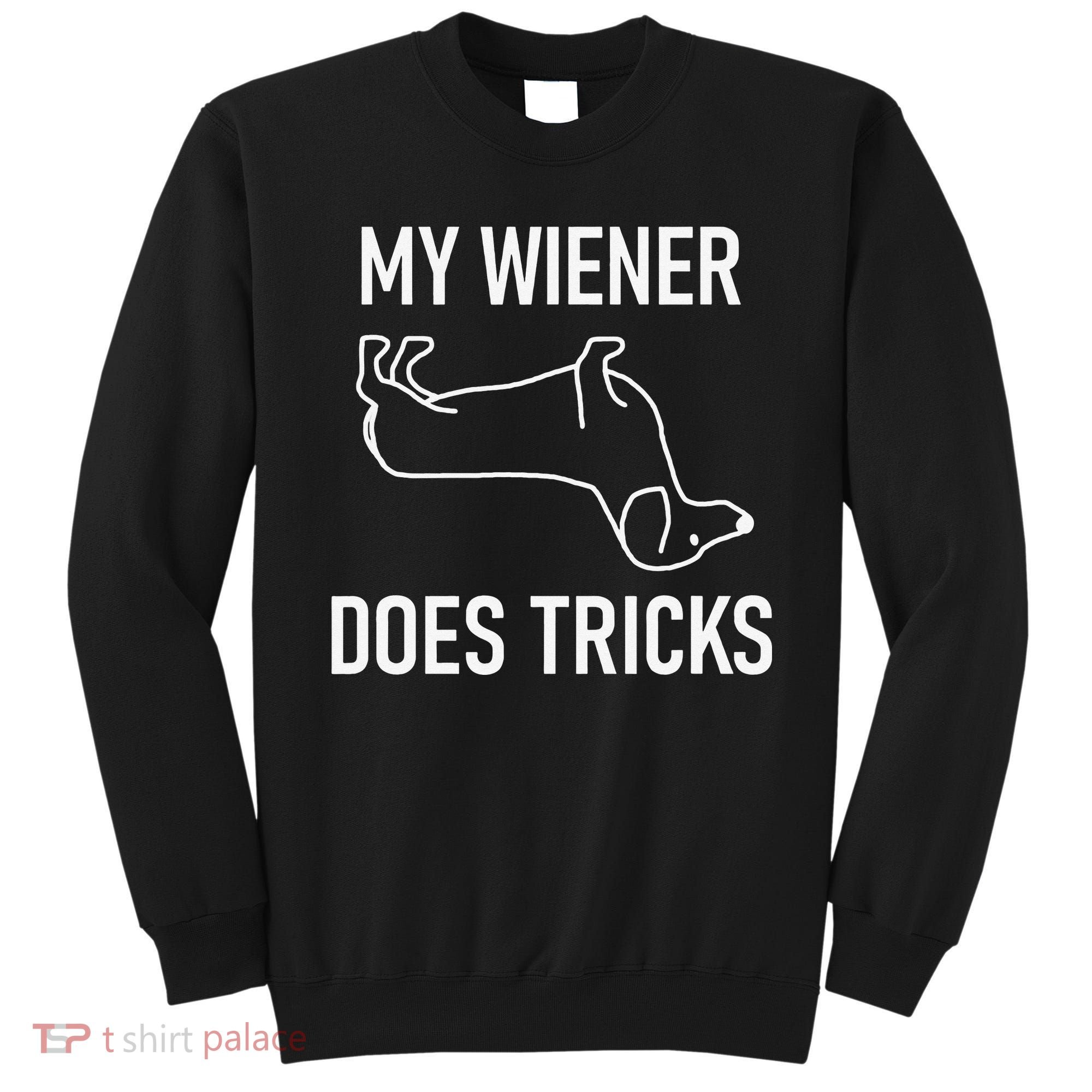 My Wiener Does Tricks Dachshund Funny Jokes Sarcastic Sweatshirt