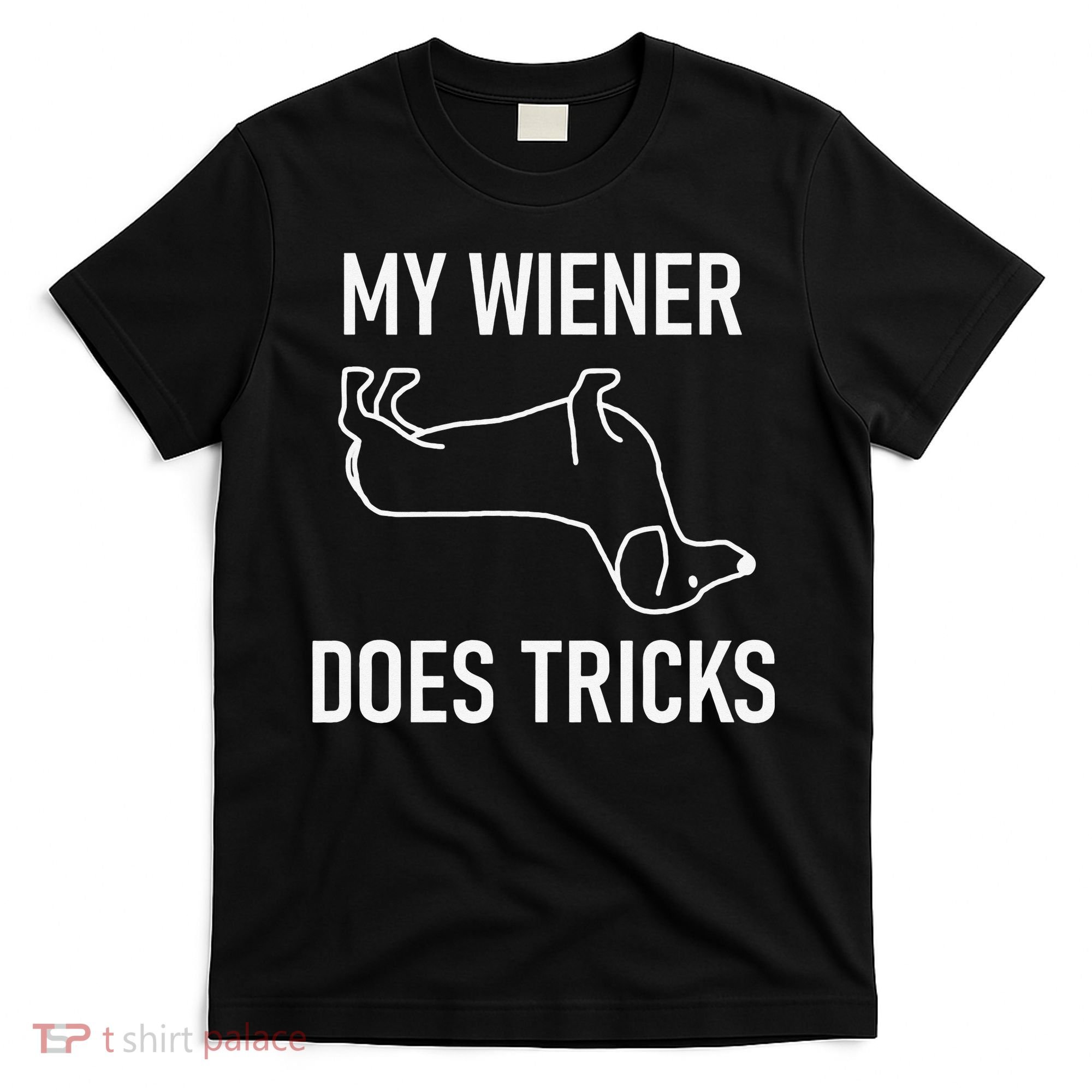 My Wiener Does Tricks Dachshund Funny Jokes Sarcastic T-Shirt