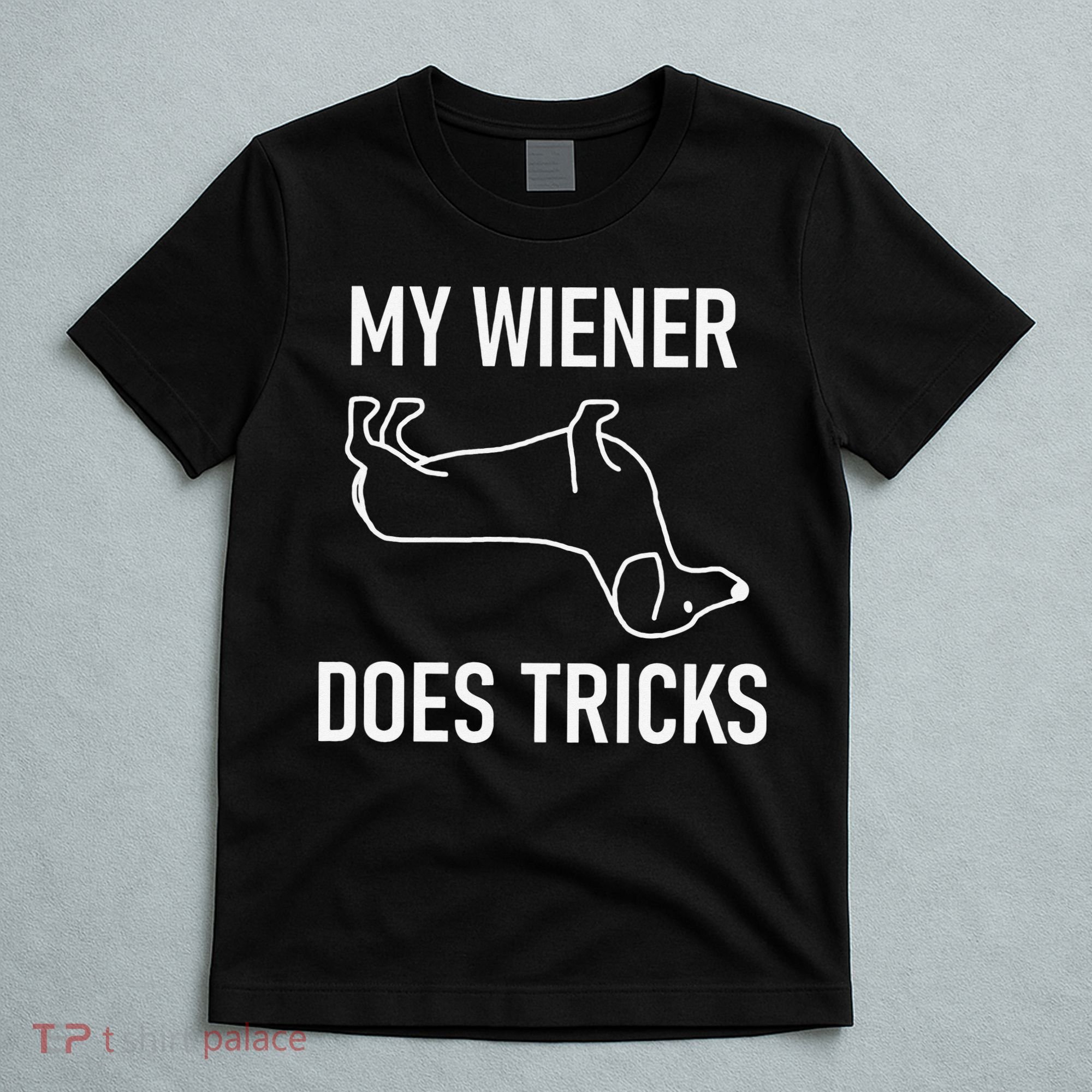 My Wiener Does Tricks Dachshund Funny Jokes Sarcastic T-Shirt