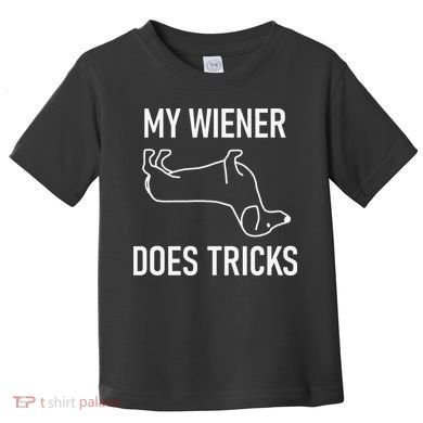 My Wiener Does Tricks Dachshund Funny Jokes Sarcastic Toddler T-Shirt