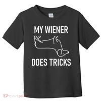 My Wiener Does Tricks Dachshund Funny Jokes Sarcastic Toddler T-Shirt thumb 0