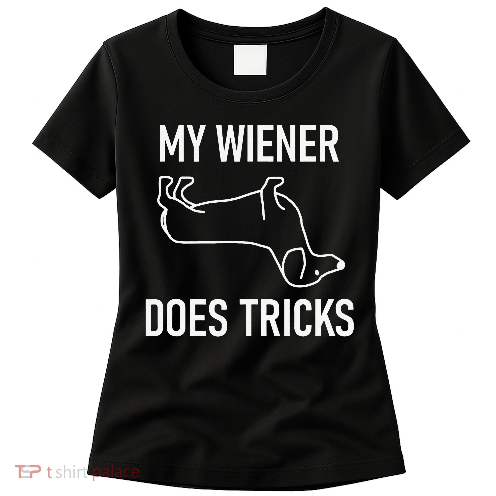 My Wiener Does Tricks Dachshund Funny Jokes Sarcastic Women's T-Shirt