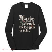 Marley Was Dead To Begin With Funny Quote Long Sleeve Shirt thumb 0