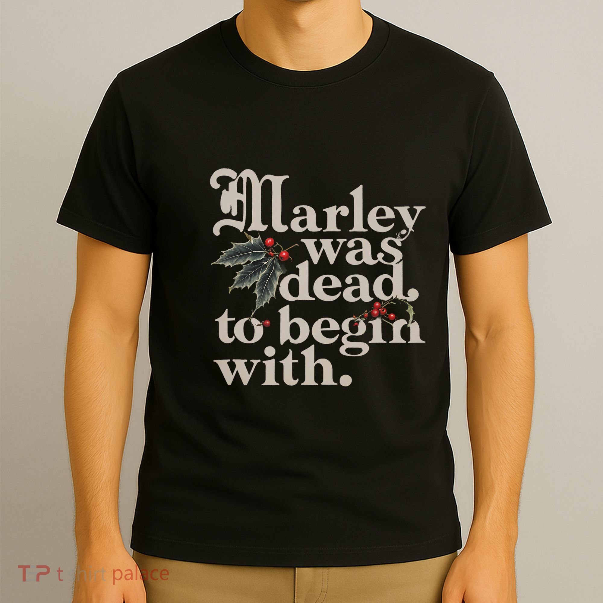 Marley Was Dead To Begin With Funny Quote T-Shirt