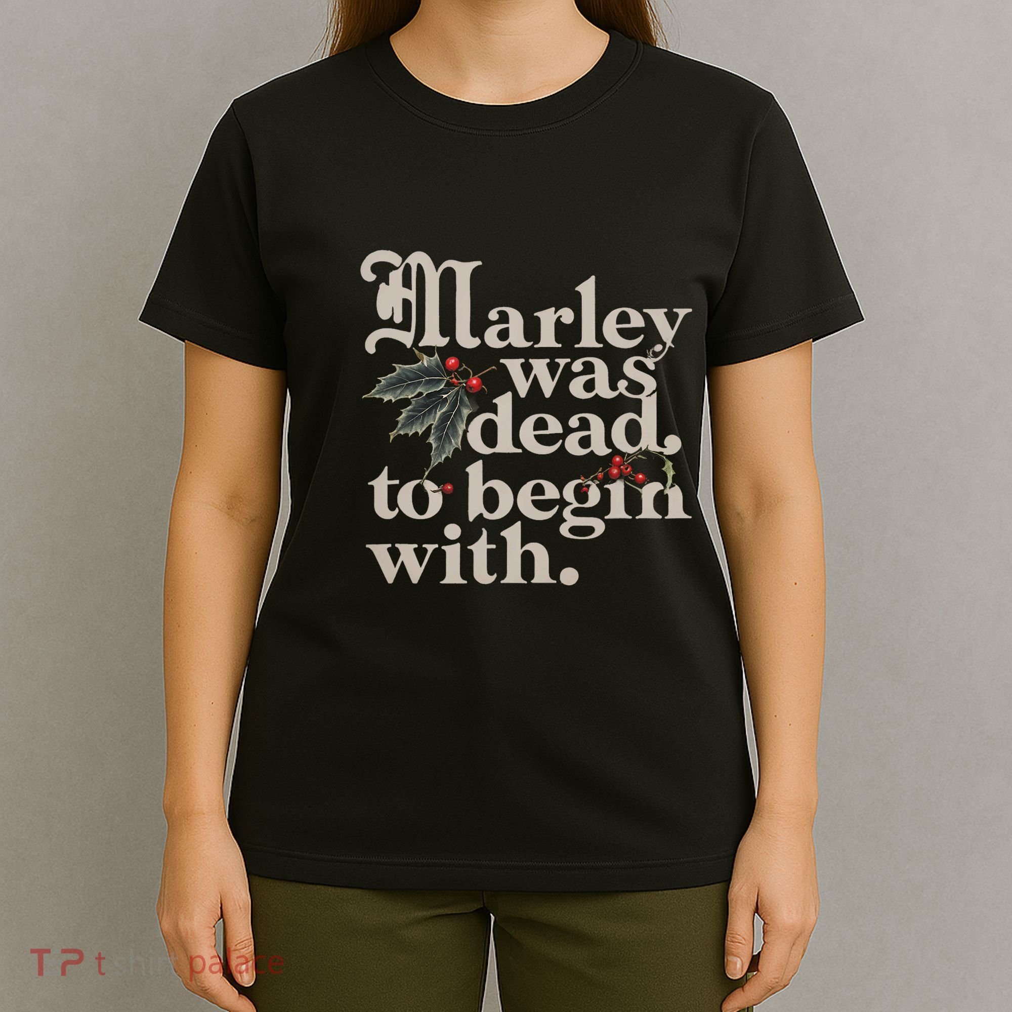 Marley Was Dead To Begin With Funny Quote T-Shirt