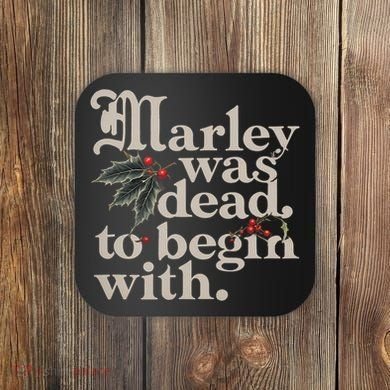 Marley Was Dead To Begin With Funny Quote Coaster