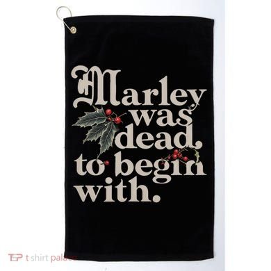 Marley Was Dead To Begin With Funny Quote Golf Towel