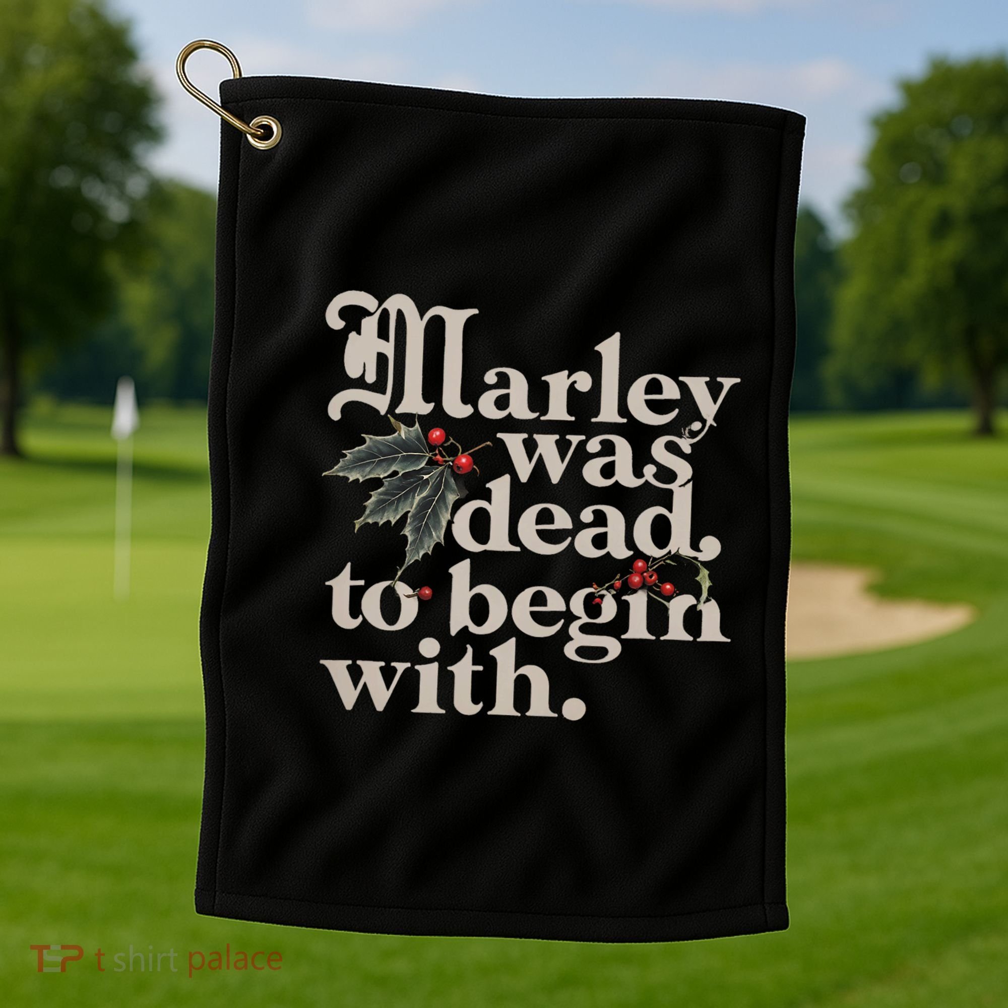 Marley Was Dead To Begin With Funny Quote Golf Towel