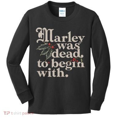 Marley Was Dead To Begin With Funny Quote Kids Long Sleeve Shirt