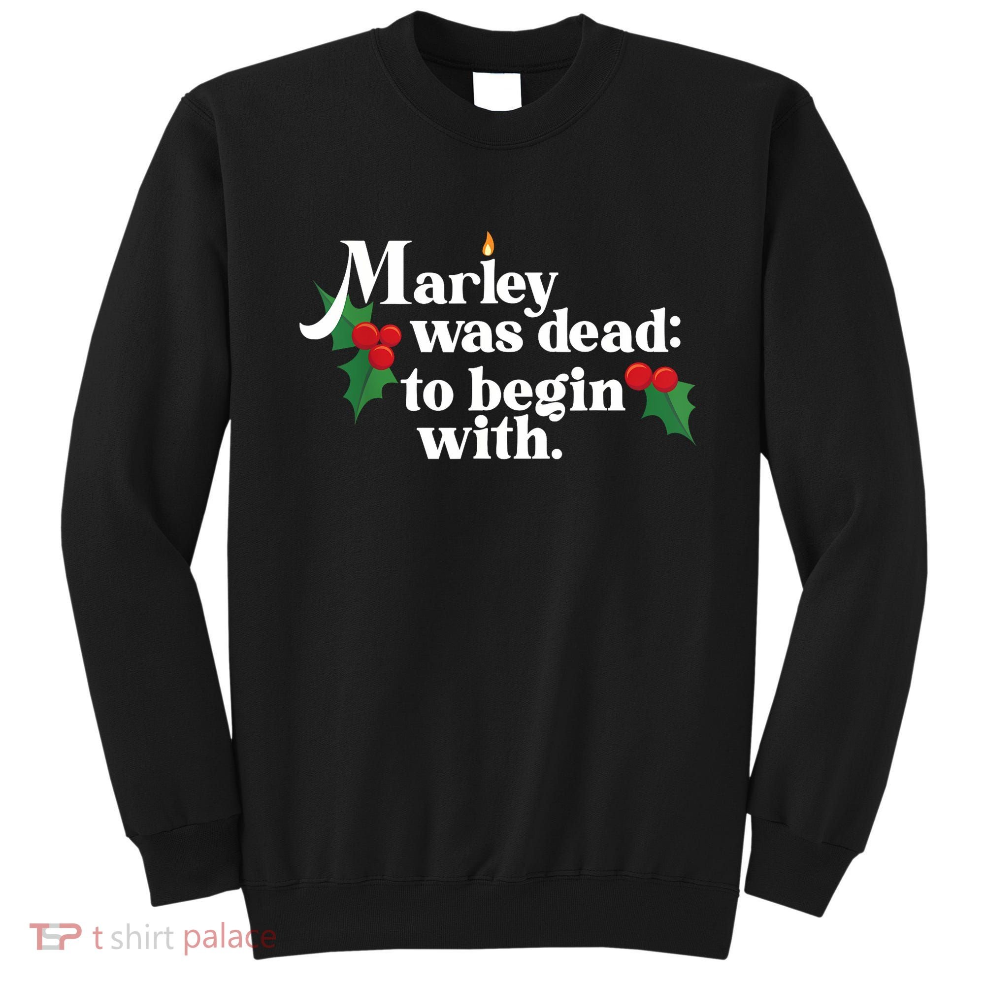 Marley Was Dead To Begin With Charles Dickens Christmas Sweatshirt