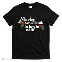 Marley Was Dead To Begin With Charles Dickens Christmas T-Shirt thumb 0