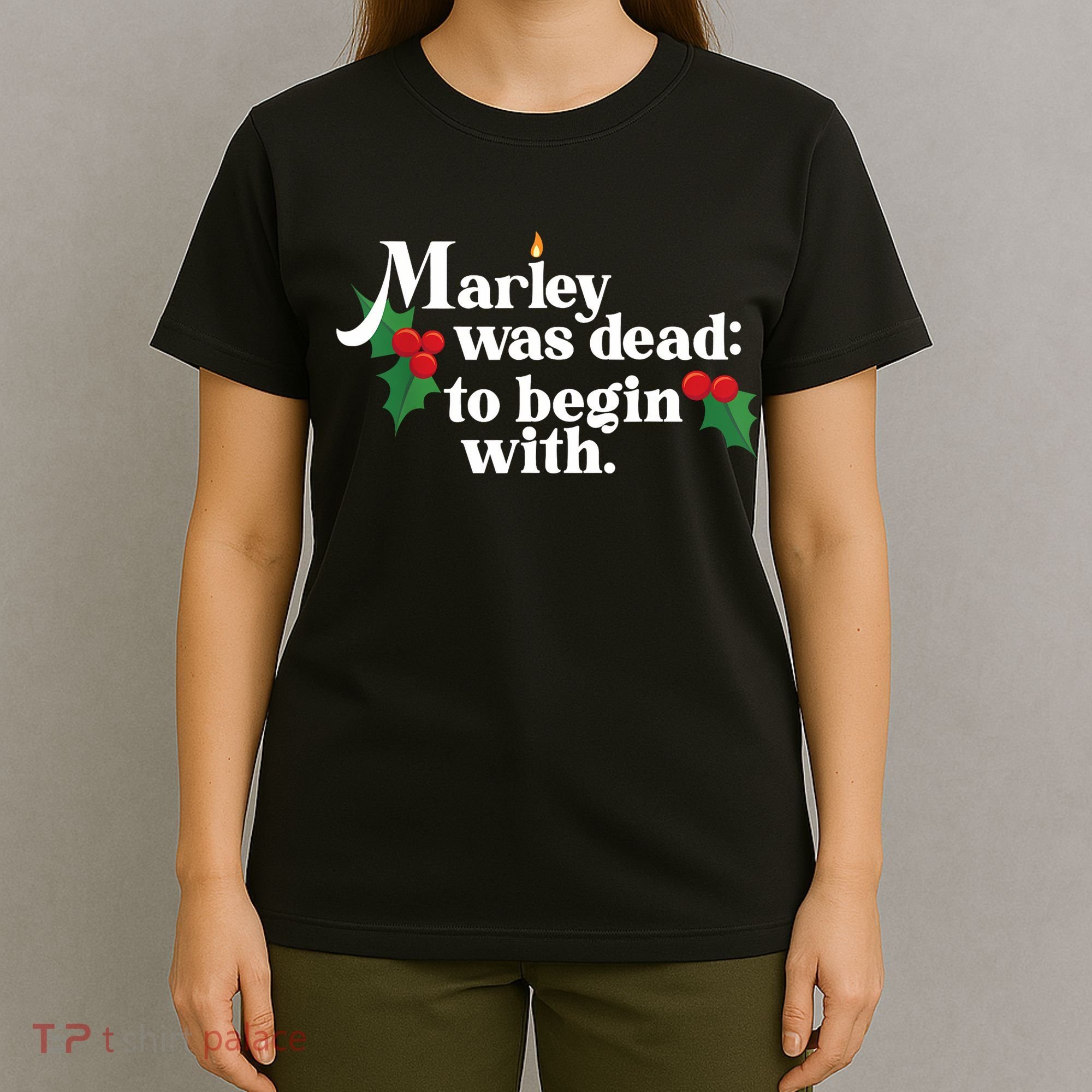Marley Was Dead To Begin With Charles Dickens Christmas T-Shirt