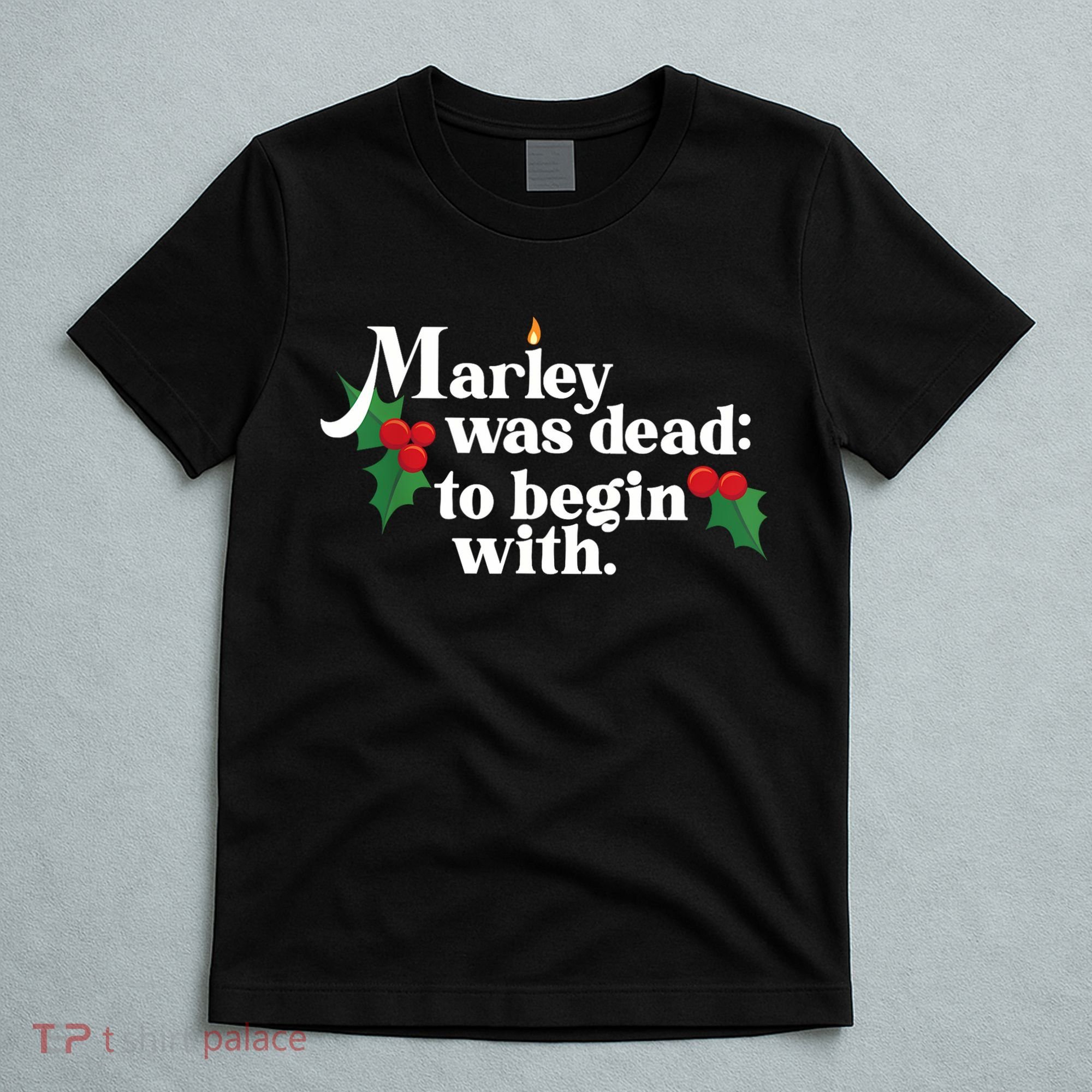 Marley Was Dead To Begin With Charles Dickens Christmas T-Shirt