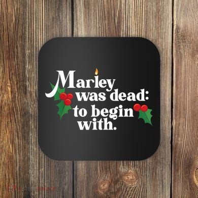 Marley Was Dead To Begin With Charles Dickens Christmas Coaster