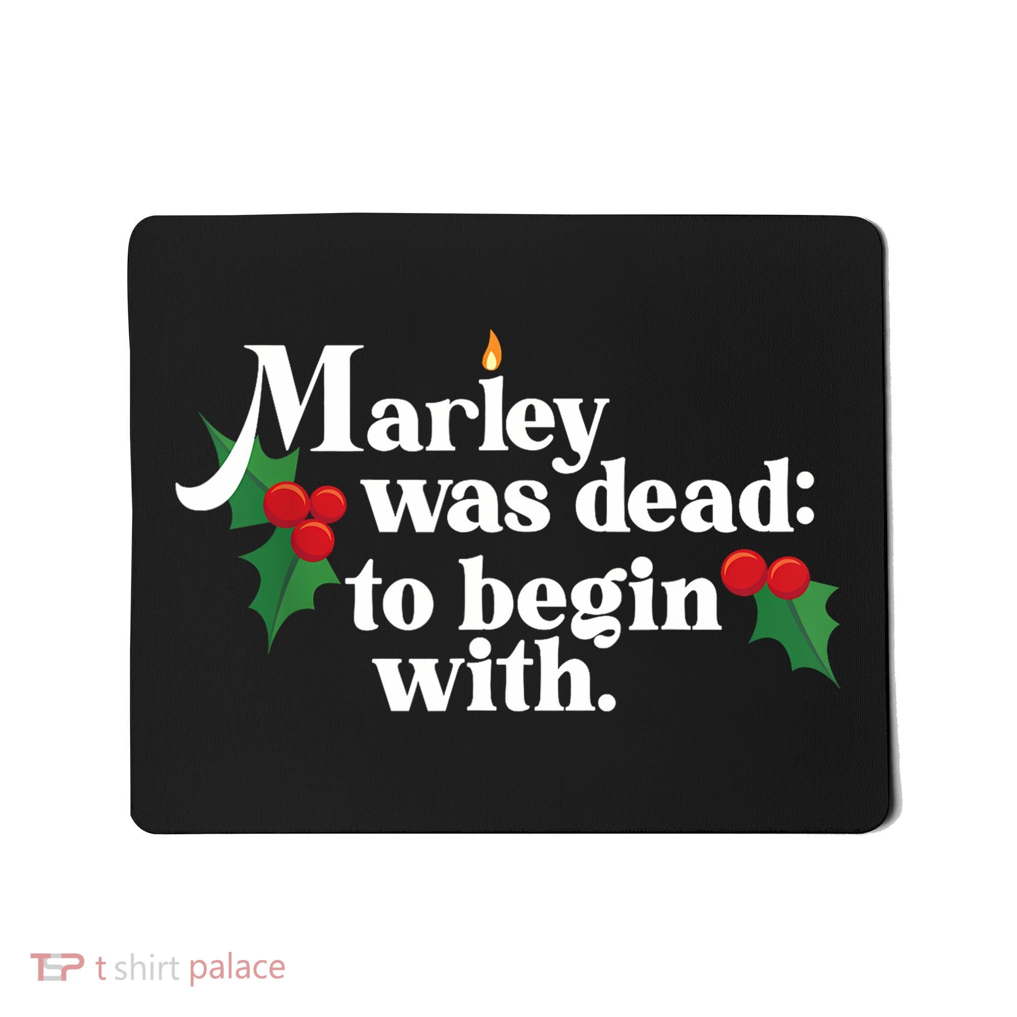Marley Was Dead To Begin With Charles Dickens Christmas Mousepad