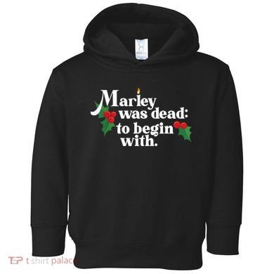Marley Was Dead To Begin With Charles Dickens Christmas Toddler Hoodie
