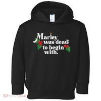Marley Was Dead To Begin With Charles Dickens Christmas Toddler Hoodie thumb 0