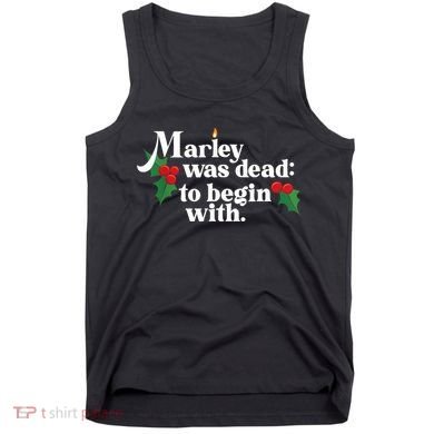 Marley Was Dead To Begin With Charles Dickens Christmas Tank Top