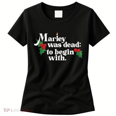 Marley Was Dead To Begin With Charles Dickens Christmas Women's T-Shirt