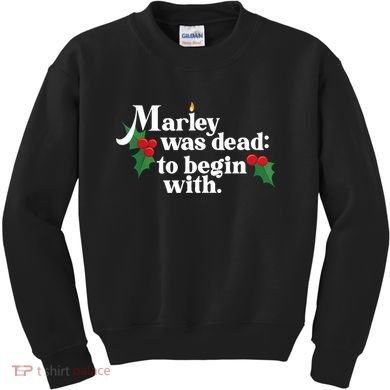 Marley Was Dead To Begin With Charles Dickens Christmas Kids Sweatshirt