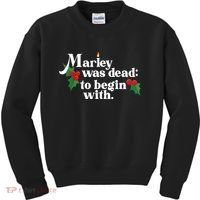 Marley Was Dead To Begin With Charles Dickens Christmas Kids Sweatshirt thumb 0