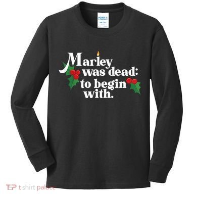 Marley Was Dead To Begin With Charles Dickens Christmas Kids Long Sleeve Shirt
