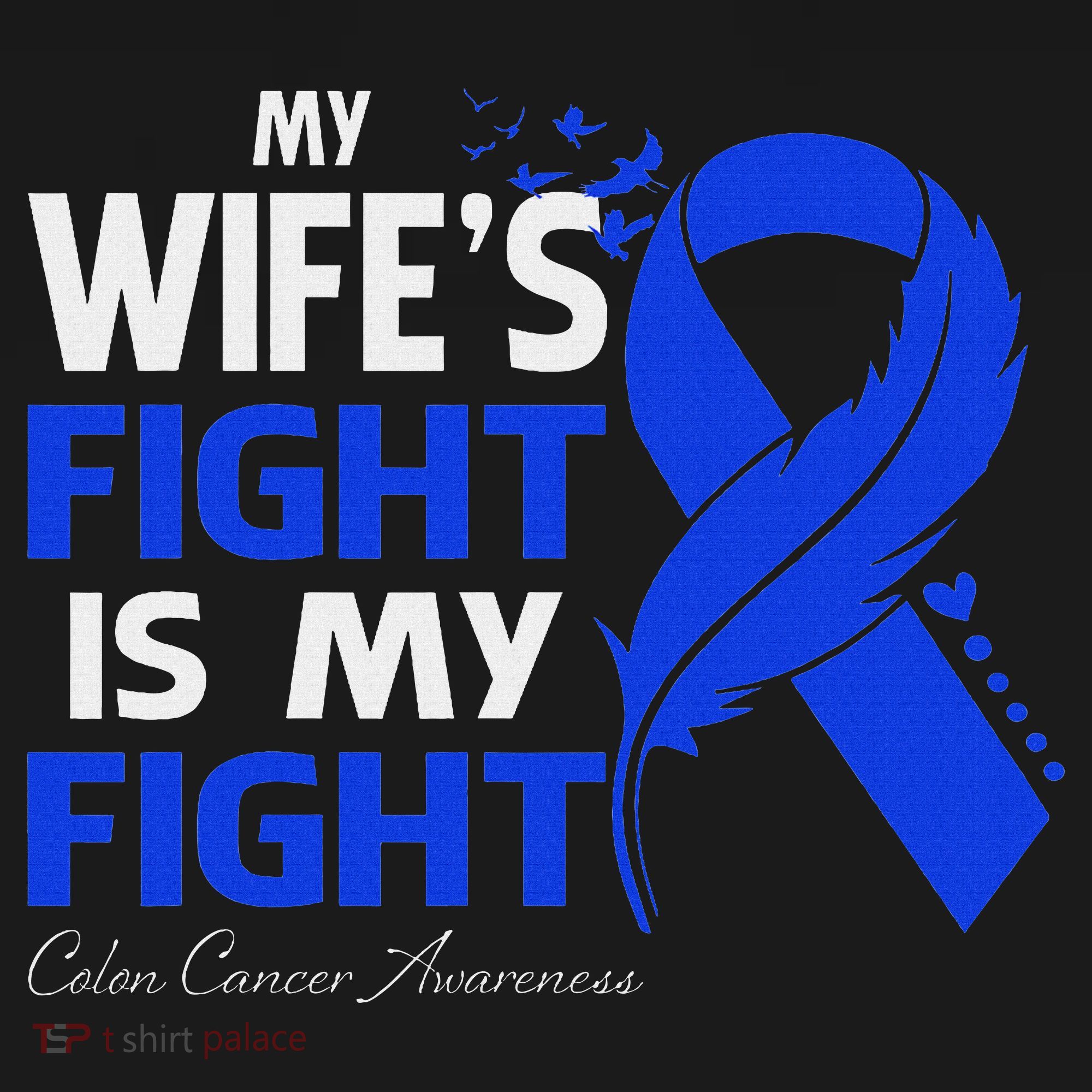 My Wife's Fight Is My Fight Colon Cancer Awareness Feather T-Shirt
