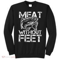 Meat Without Feet T For Fishers And Pescatarians Sweatshirt thumb 0