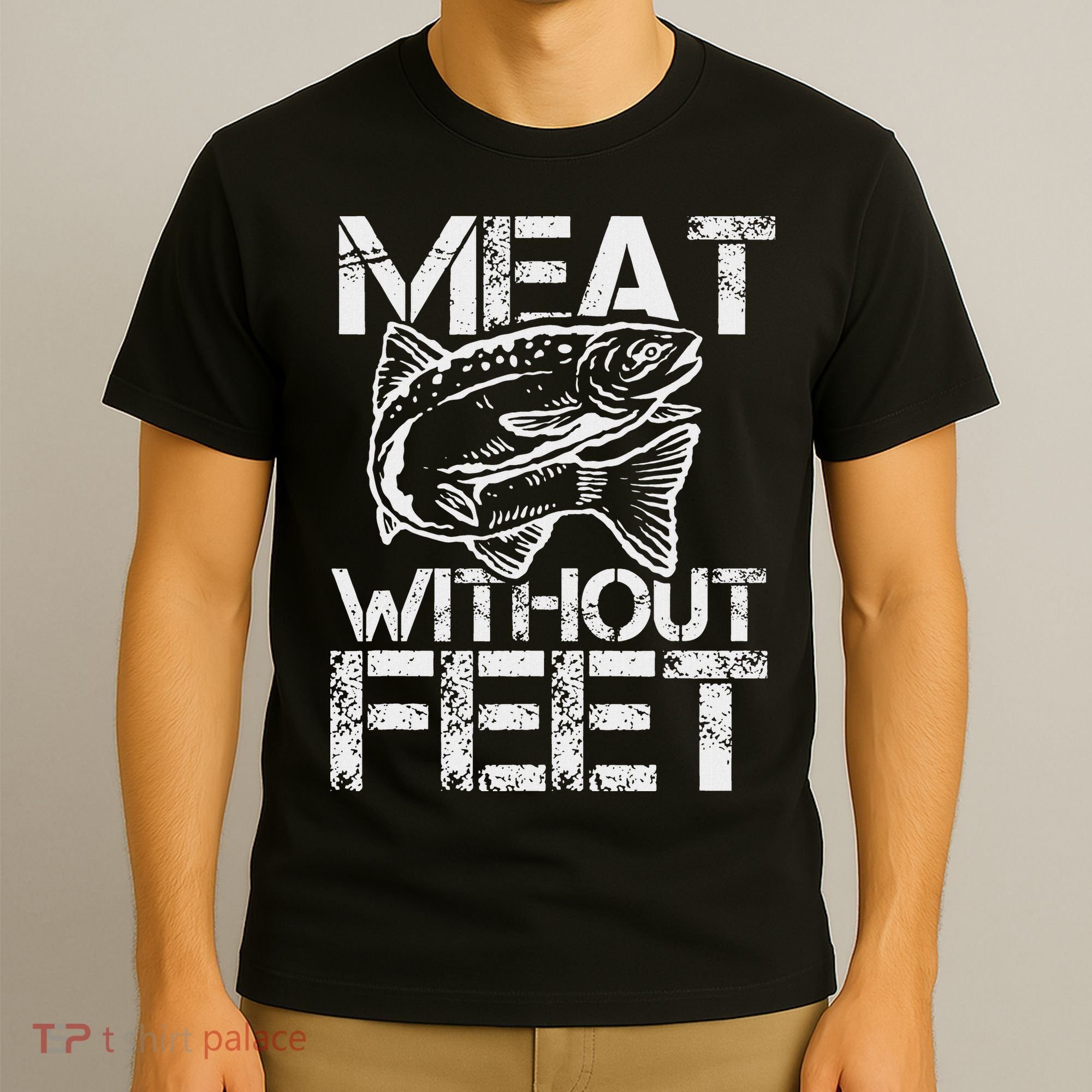 Meat Without Feet T For Fishers And Pescatarians T-Shirt