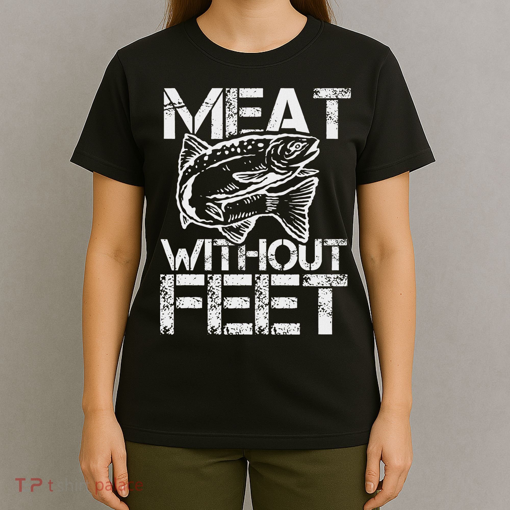 Meat Without Feet T For Fishers And Pescatarians T-Shirt