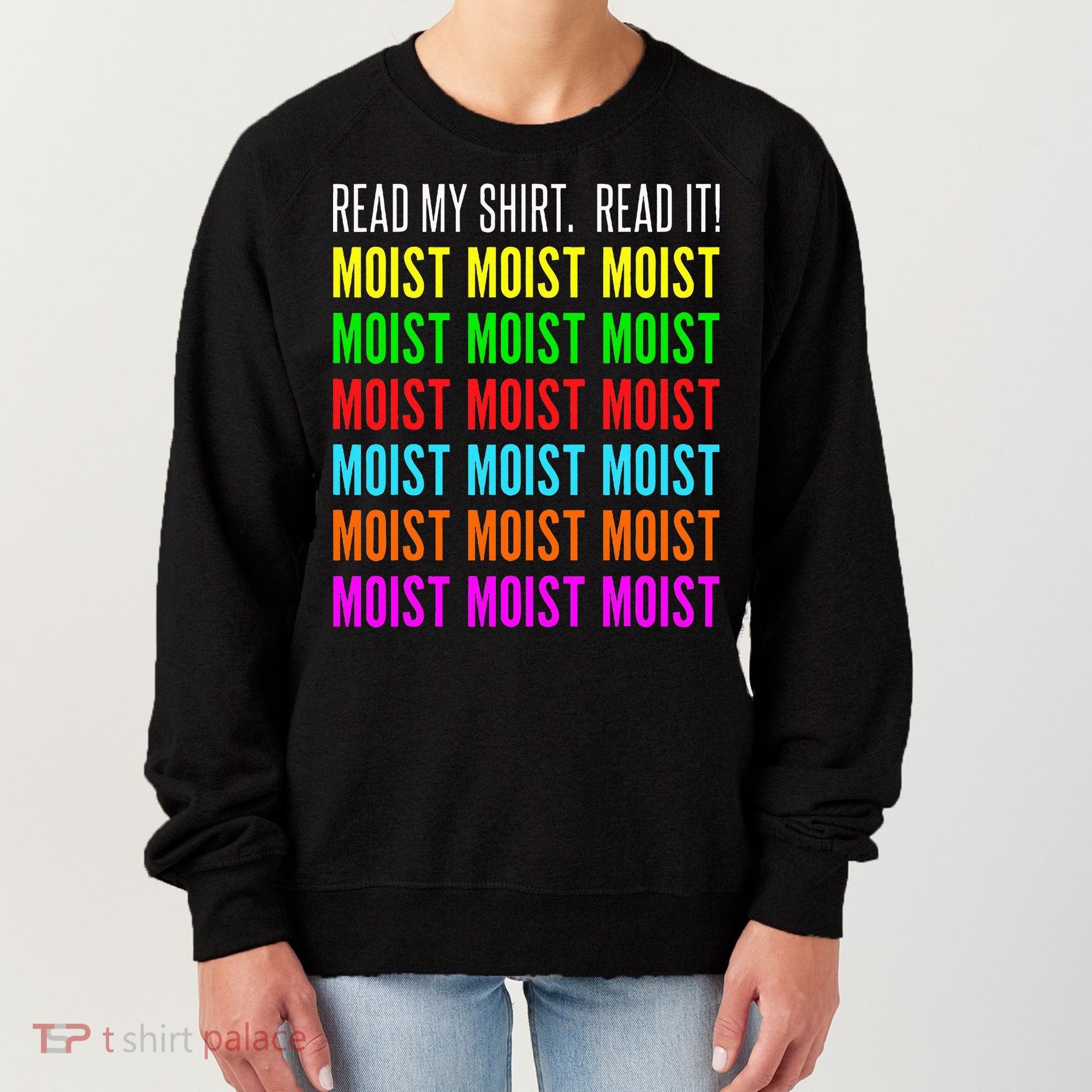 Moist Word Funny Read My For Moisture And Moist Lover Women's Sweatshirt