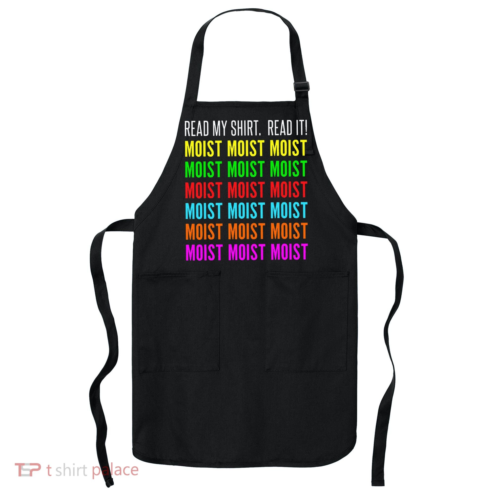 Moist Word Funny Read My For Moisture And Moist Lover Apron