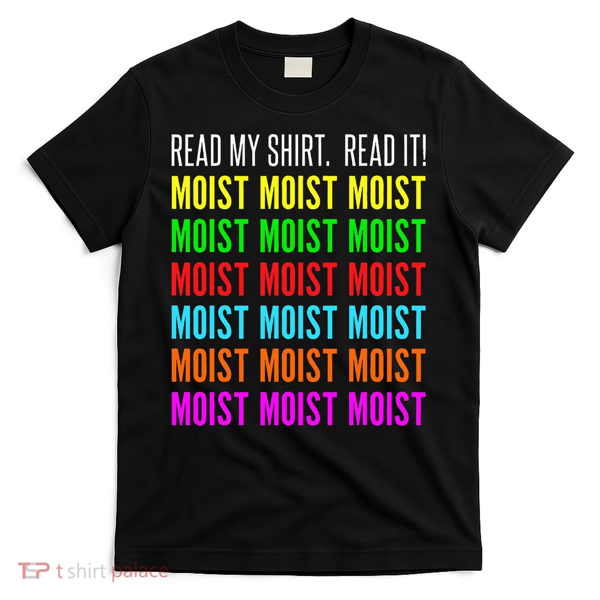 Moist Word Funny Read My For Moisture And Moist Lover T-Shirt