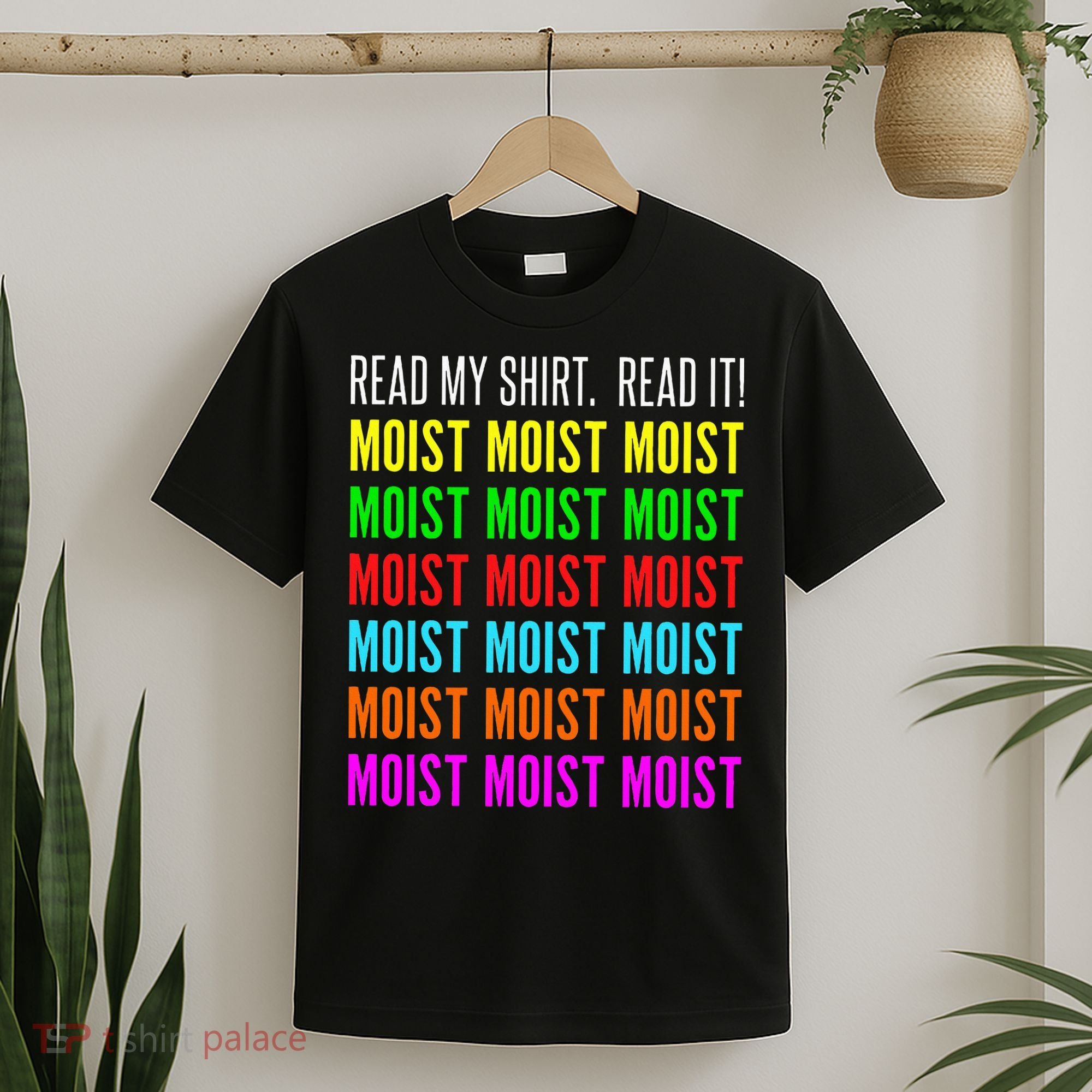 Moist Word Funny Read My For Moisture And Moist Lover T-Shirt