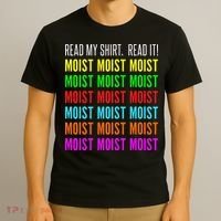Moist Word Funny Read My For Moisture And Moist Lover T-Shirt thumb 3