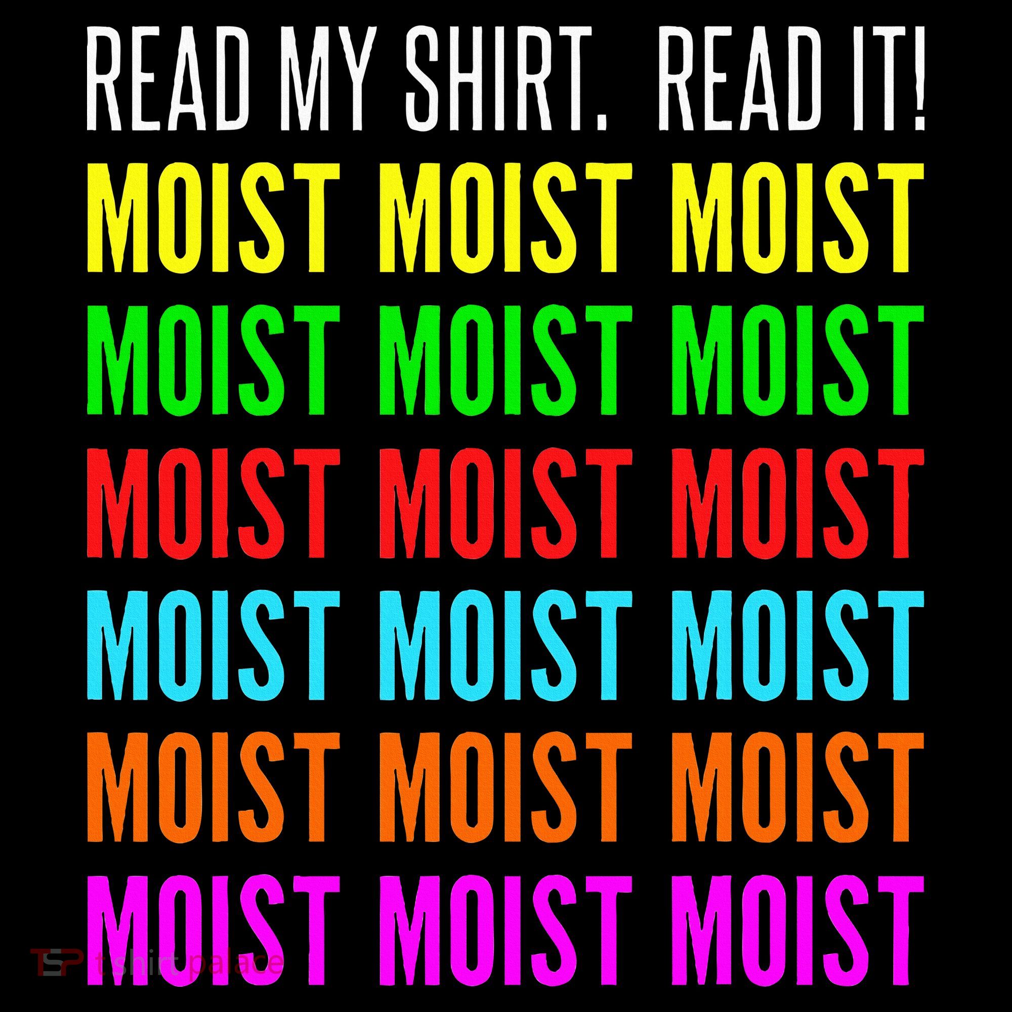 Moist Word Funny Read My For Moisture And Moist Lover T-Shirt