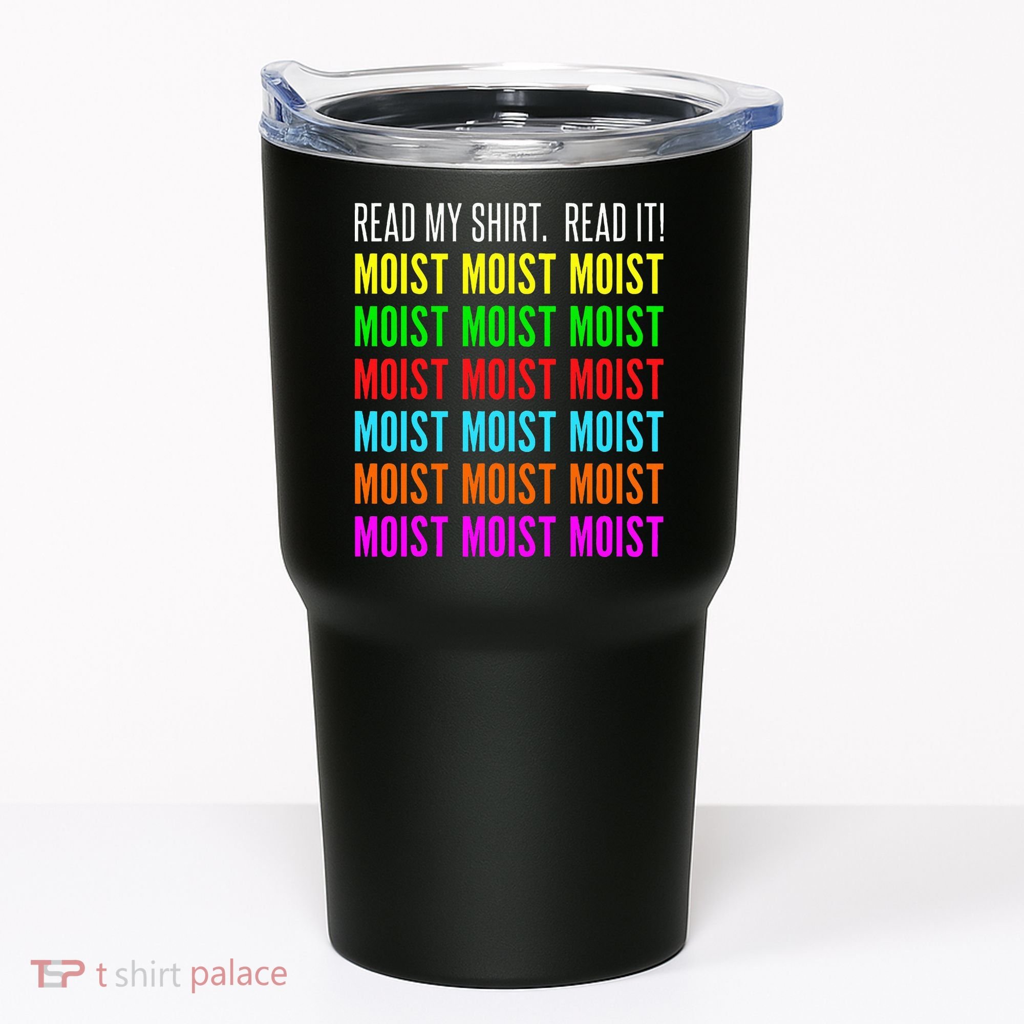 Moist Word Funny Read My For Moisture And Moist Lover Tumbler