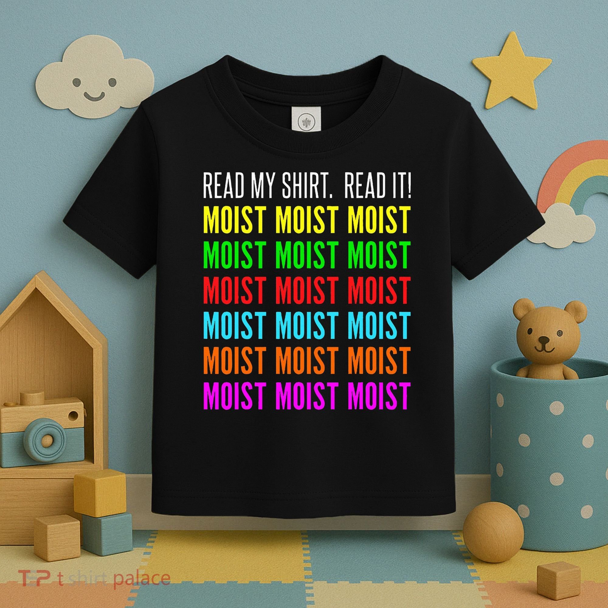 Moist Word Funny Read My For Moisture And Moist Lover Toddler T-Shirt