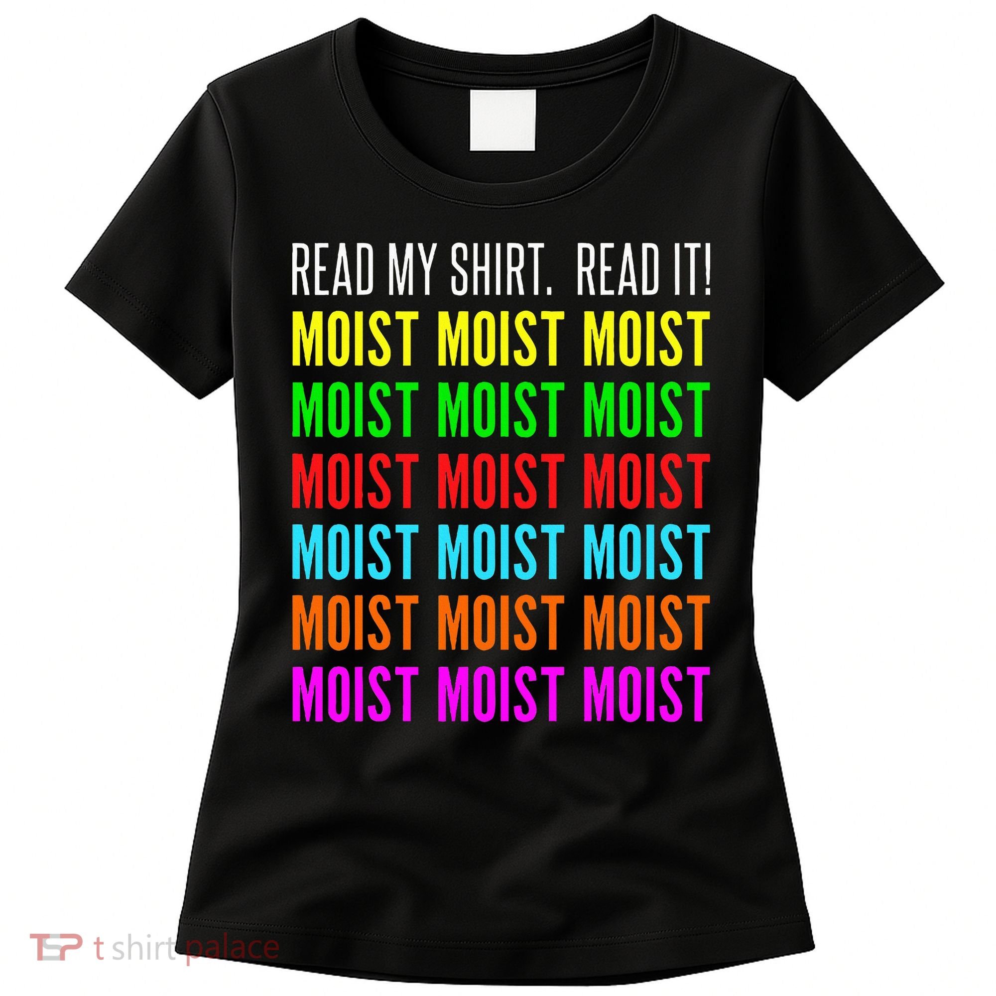Moist Word Funny Read My For Moisture And Moist Lover Women's T-Shirt