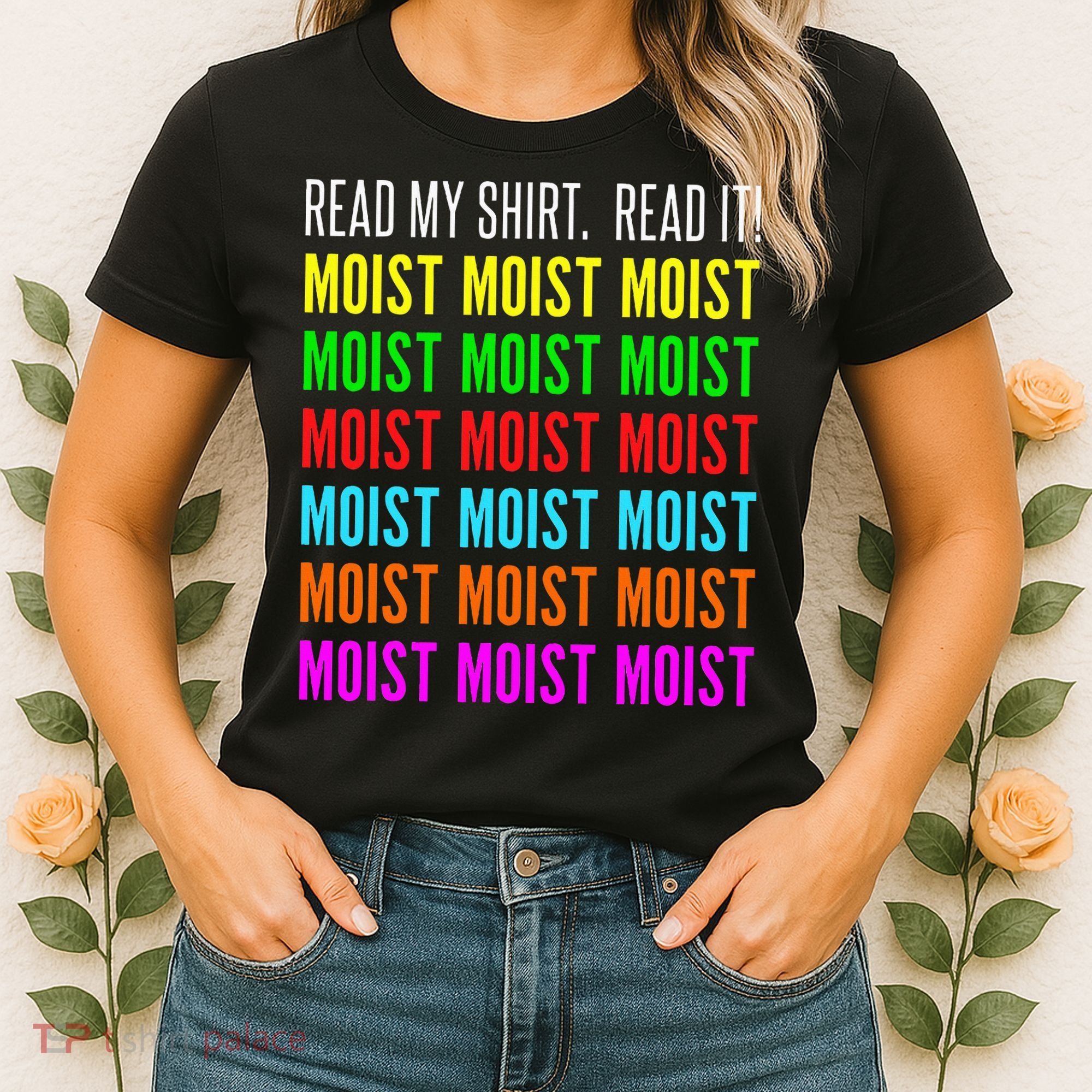 Moist Word Funny Read My For Moisture And Moist Lover Women's T-Shirt