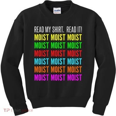 Moist Word Funny Read My For Moisture And Moist Lover Kids Sweatshirt