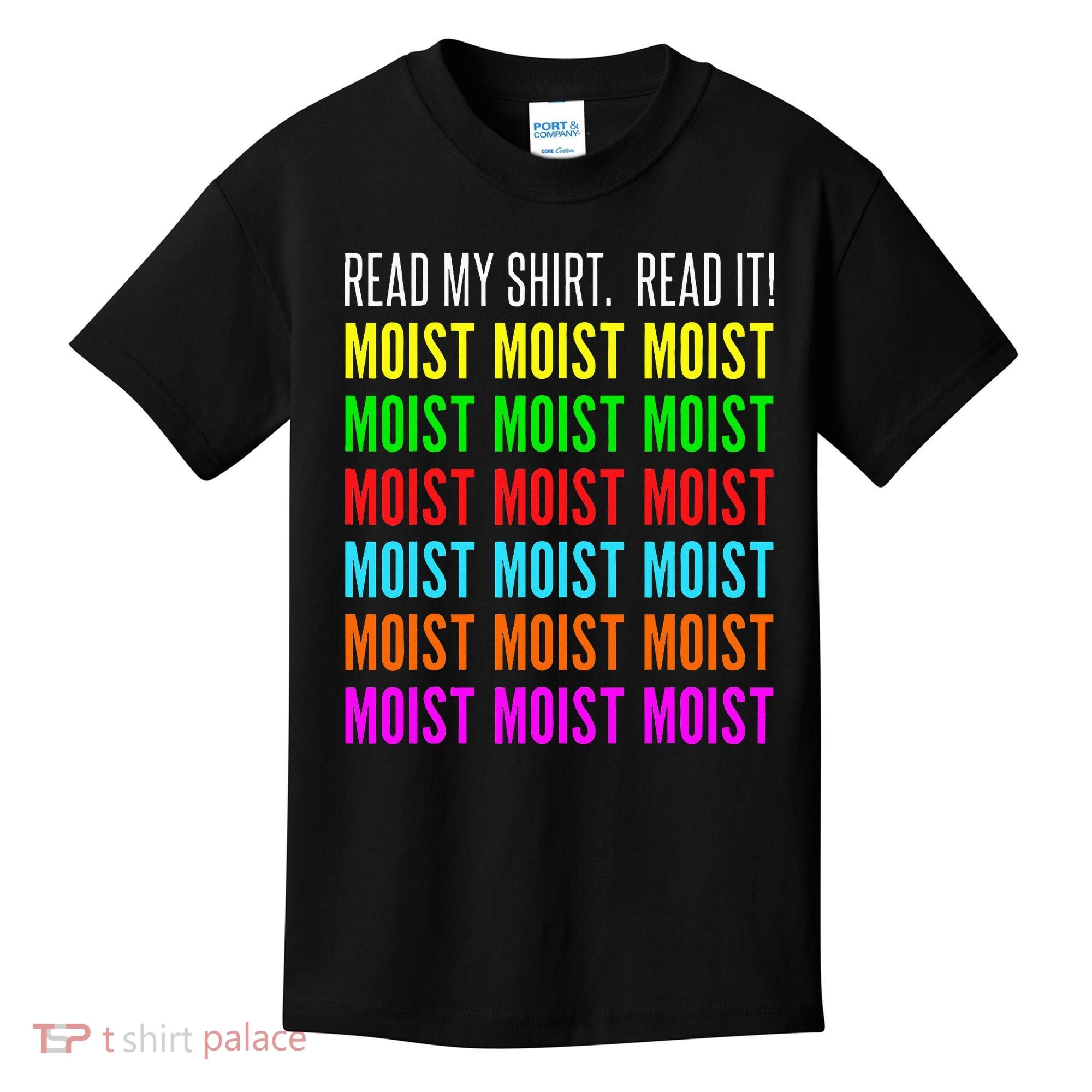 Moist Word Funny Read My For Moisture And Moist Lover Kids T-Shirt