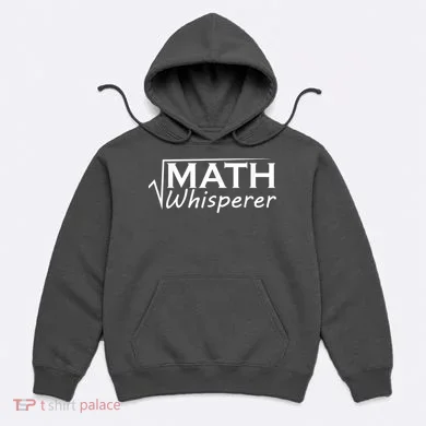 Math Whisperer Funny Math Teacher Teaching Gift Hoodie