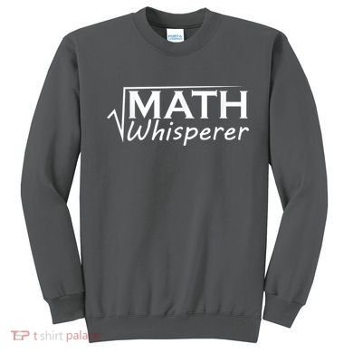 Math Whisperer Funny Math Teacher Teaching Gift Sweatshirt