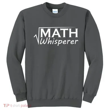 Math Whisperer Funny Math Teacher Teaching Gift Sweatshirt