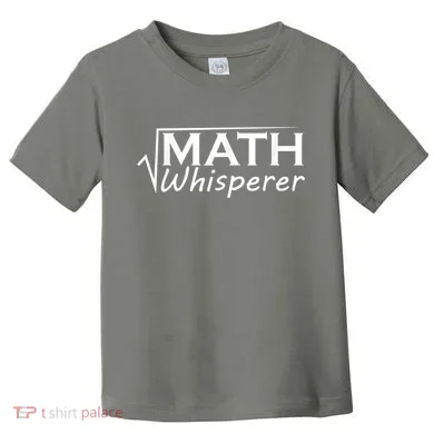 Math Whisperer Funny Math Teacher Teaching Gift Toddler T-Shirt
