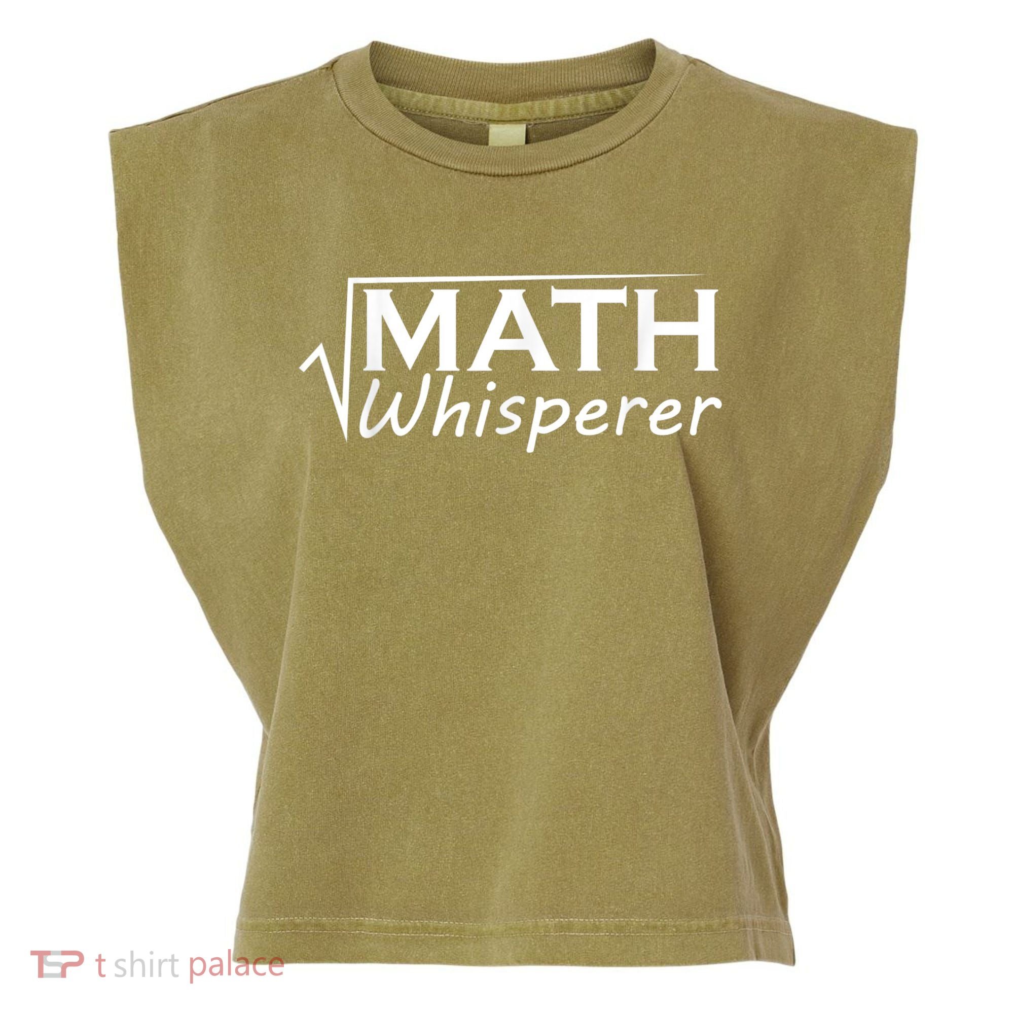 Math Whisperer Funny Math Teacher Teaching Gift Garment-Dyed Women's Muscle Tee