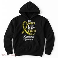 My Wifes Fight Is My Fight Sarcoma Cancer Awareness Hoodie thumb 0