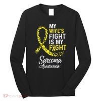 My Wifes Fight Is My Fight Sarcoma Cancer Awareness Long Sleeve Shirt thumb 0